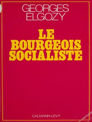 cover image of Le Bourgeois socialiste ou Pour un post-libéralisme